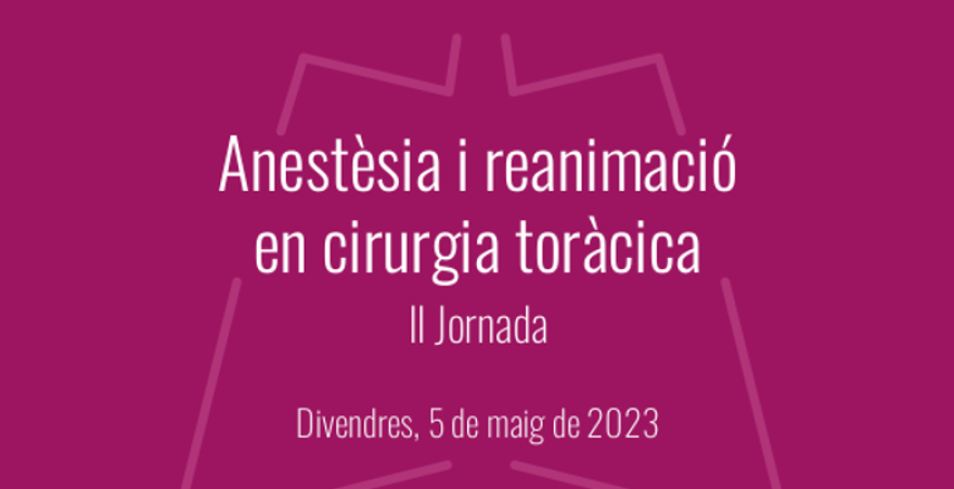 El servei d’Anestesiologia i Reanimació organitza la II jornada sobre aquesta especialitat en l’àmbit de la cirurgia toràcica