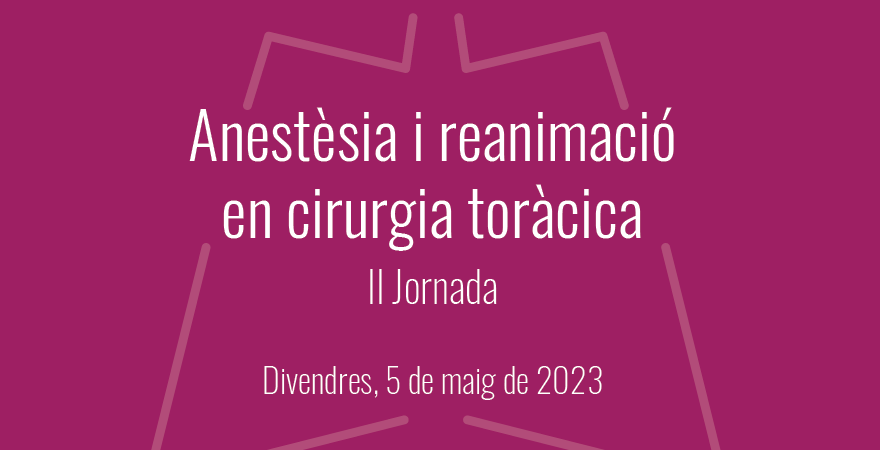 El servei d’Anestesiologia i Reanimació organitza la II jornada sobre aquesta especialitat en l’àmbit de la cirurgia toràcica