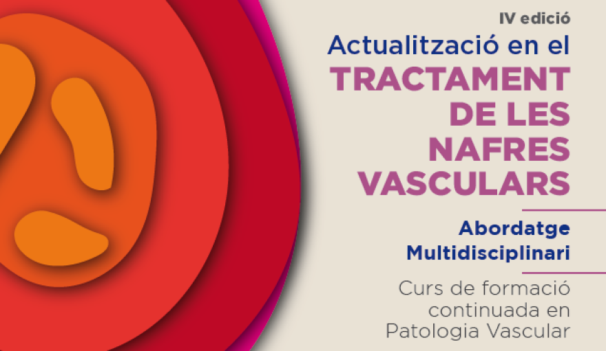 El servei de Cirurgia Vascular us convida a la IV edició d'Actualització en el Tractament de les nafres vasculars - Abordatge Multidisciplinari