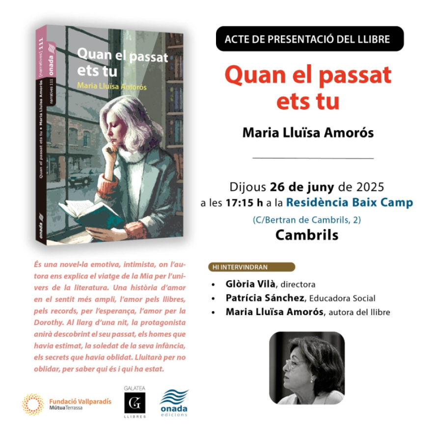 La residència i centre de dia Baix Camp us convida a la presentació del llibre “Quan el passat ets tu” de Maria Lluïsa Amorós