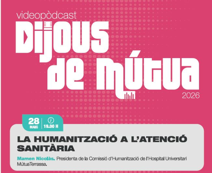 El cicle de converses Dijous de Mútua arriba al maig amb la humanització en l’atenció sanitària com a eix central